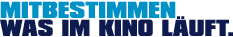 MITBESTIMMEN WAS IM KINO L�UFT.